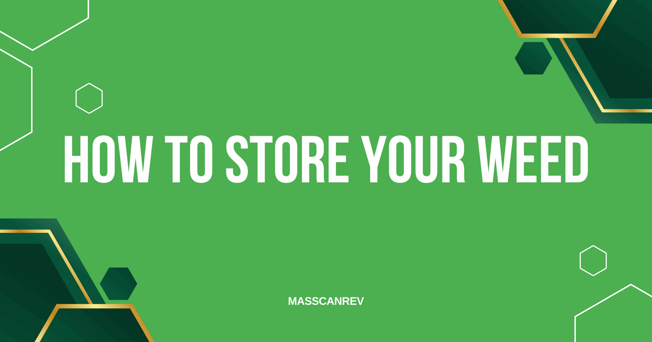 MassCanRev - How to Store your weed